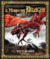 Il mondo dei draghi. Tutti i segreti