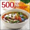 Cinquecento ricette asiatiche