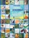 I segreti dell'acquarello. Più di 200 consigli, tecniche e trucchi del mestiere