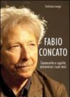 Fabio Concato. Conoscerlo e capirlo attraverso i testi