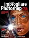 Come imbrogliare con Photoshop CS6. Con DVD