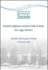 Società religiosa e società civile in Italia ieri, oggi, domani. Atti della VII Tre giorni Toniolo
