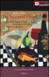Da leccarsi i baffi. Memorabili viaggi in Italia alla scoperta del cibo e del vino genuino