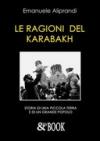 Le ragioni del Karabakh. Storia di una piccola terra e di un grande popolo