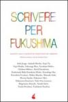 Scrivere per Fukushima. Racconti e saggi a sostegno dei sopravvissuti del terremoto
