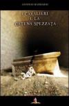 I cavalieri e la catena spezzata. Romanzo