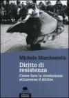 Diritto di resistenza. Come fare la rivoluzione attraverso il diritto