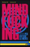 Mindfucking 2. Nuove istruzioni per fottere la mente