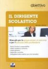 Il dirigente scolastico. Manuale per la preparazione al concorso e per l'esercizio della professione