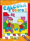 Calcola e colora. Ediz. illustrata: 2