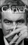 Raymond Carver. Una vita da scrittore