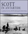 Scott in Antartide. La spedizione Terra Nova (1910-1913) nelle fotografie di Herbert Ponting