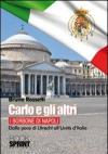 Carlo e gli altri. I Borboni di Napoli. Dalla pace di Utrecht all'Unità d'Italia