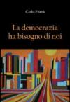 La democrazia ha bisogno di noi