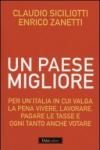 Un Paese migliore. Per un'Italia in cui valga la pena vivere, lavorare, pagare le tasse e ogni tanto anche votare