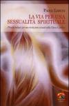 La via per una sessualità spirituale. Principi teologici per una rivoluzione sessuale nella Chiesa Cattolica