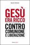 Gesù era ricco: Contro Comunione e Liberazione