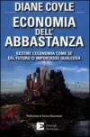 Economia dell'abbastanza. Gestire l'economia come se del futuro ci importasse qualcosa