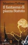 Il fantasma di piazza Statuto