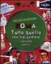 Roma. Tutto quello che hai sempre voluto sapere
