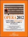 Opera 2012. Annuario EDT-CIDIM dell'opera lirica in Italia