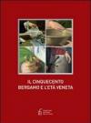 Il Cinquecento. Bergamo e l'età veneta