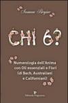 Chi 6? Numerologia dell'anima con oli essenziali e fiori (di Bach, australiani e californiani)