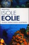 Isole Eolie. Guida subacquea illustrata