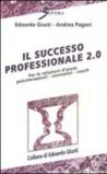 Il successo professionale 2.0. Per la relazione d'aiuto psicoterapeuti, counselor, coach