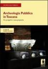 Archeologia pubblica in Toscana. Un progetto e una proposta
