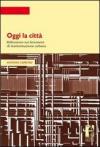 Oggi la città. Riflessione sui fenomeni di trasformazione urbana