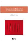 Trajectories of freedom in american literature