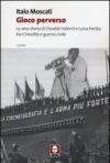 Gioco perverso. La vera storia di Osvaldo Valenti e Luisa Ferida, tra Cinecittà e guerra civile