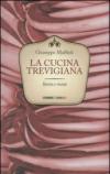 La cucina trevigiana. Storie e ricette