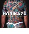 Horikazu. Tatuaggi tradizionali del Giappone. Vita e opere del maestro tatuatore di Asakusa. Ediz. illustrata: 29,2 x 29,2