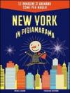 New York in pigiamarama. Ediz. illustrata