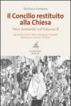 Il Concilio restituito alla Chiesa. Dieci domande sul Vaticano II