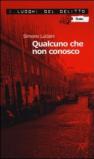Qualcuno che non conosco. Le inchieste dell'investigatore Stefano Mori. 1.