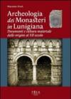 Archeologia dei monasteri in Lunigiana. Documenti e cultura materiale degli enti monastici della diocesi di Luni dalle origini al XII secolo