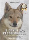 Il cane lupo cecoslovacco. Storia di una meravigliosa simbiosi con il lupo da comprendere e amare