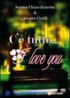 C'è tutto... I love you
