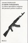 Lo spirito rivoluzionario. La radice apocalittico-religiosa del pensiero politico moderato