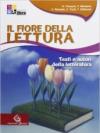 Il fiore della lettura. Testi e autori della letteratura. Per la Scuola media