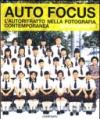 Auto Focus. L'autoritratto nella fotografia contemporanea. Ediz. illustrata