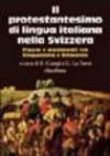 Il protestantesimo di lingua italiana nella Svizzera. Figure e movimenti tra Cinquecento e Ottocento