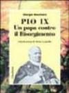 Pio IX. Un papa contro il Risorgimento