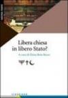 Libera Chiesa in libero Stato?