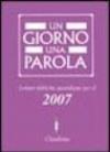 Un giorno una parola. Letture bibliche quotidiane per il 2007