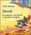 Davide. Un ragazzo, una fionda e una pietra levigata