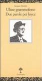 Ulisse grammofono. Due parole per Joyce